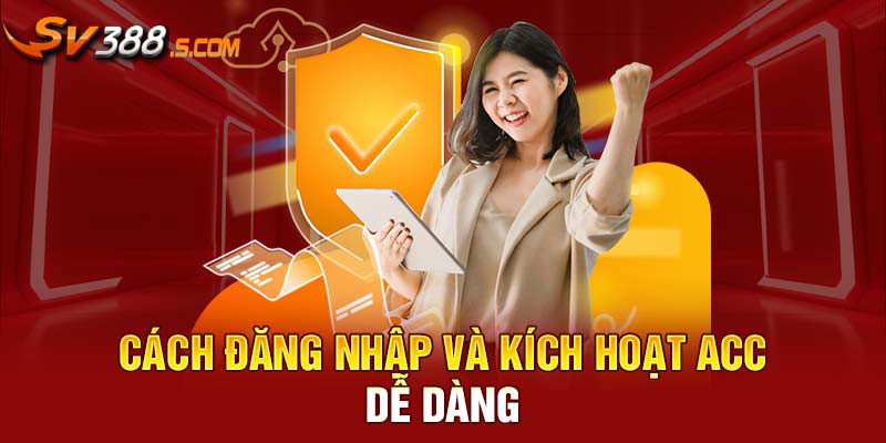 Cách đăng nhập và kích hoạt acc dễ dàng