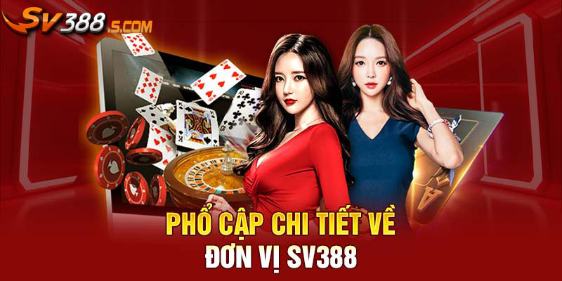 Phổ cập chi tiết về đơn vị SV388
